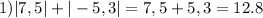 1) |7,5| + |-5,3| = 7,5 + 5,3 = 12.8