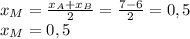 x_M=\frac{x_A+x_B}{2}=\frac{7-6}{2}=0,5\\x_M=0,5