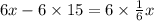 6x - 6 \times 15 = 6 \times \frac{1}{6} x