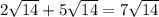 2 \sqrt{14 } + 5 \sqrt{14} = 7 \sqrt{14}