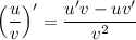 \displaystyle \left(\frac{u}{v}\right)'=\frac{u'v-uv'}{v^2}