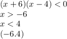 (x + 6)(x - 4) < 0 \\ x - 6 \\ x < 4 \\ ( - 6.4)