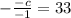 - \frac{ - c}{ - 1} = 33