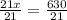 \frac{21x}{21} = \frac{630}{21}