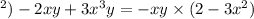 в) - 2xy + 3x {}^{3} y = - xy \times (2 - 3x {}^{2} )