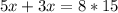 5x+3x=8*15