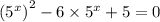 {( {5}^{x} )}^{2} - 6 \times {5}^{x} + 5 = 0