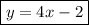 \boxed{y = 4x - 2}