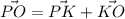 \vec{PO} = \vec{PK} + \vec{KO}