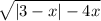 \sqrt{|3-x|-4x}