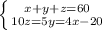 \left \{ {{x + y + z=60} \atop {10z = 5y = 4x - 20}} \right.