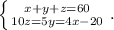 \left \{ {{x+y+z=60} \atop {10z=5y=4x-20}} \right. .\\