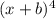 (x + b) {}^{4}