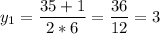 \displaystyle y_{1}=\frac{35+1}{2*6}=\frac{36}{12}=3