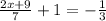 \frac{2x+9}{7}+1=-\frac{1}{3}\quad \mathrm