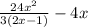 \frac{24x^{2} }{3(2x-1)} -4x