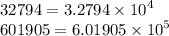 32 794 = 3.2794 \times {10}^{4} \\ 601905 = 6.01905 \times {10}^{5}