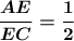 \boldsymbol{\dfrac{AE}{EC}=\dfrac{1}{2}}