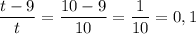 \dfrac{t-9}{t} =\dfrac{10-9}{10} =\dfrac{1}{10} =0,1