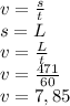 v = \frac{s}{t}\\s = L\\v = \frac{L}{t} \\v = \frac{471}{60} \\v = 7,85