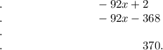 .\ \ \ \ \ \ \ \ \ \ \ \ \ \ \ \ \ \ \ \ \ \ \ \ -92x+2\\.\ \ \ \ \ \ \ \ \ \ \ \ \ \ \ \ \ \ \ \ \ \ \ \ -92x-368\\ .\ \ \ \ \ \ \ \ \ \ \ \ \ \ \ \ \\.\ \ \ \ \ \ \ \ \ \ \ \ \ \ \ \ \ \ \ \ \ \ \ \ \ \ \ \ \ \ \ \ \ \ \ \ 370.