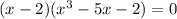 (x-2)(x^{3}-5x-2)=0