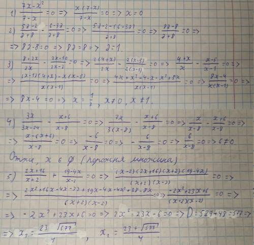 1) 7x-x^2/7-x = 0 2) 5a-2/a+8 - 6-3a/a+8 = 0 3) 8+2x/2x - 2x-10/2x-2 = 0 4) 3x/3x-24 - x+6/x-8 = 0 5