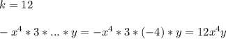 k=12-x^4*3*...*y=-x^4*3*(-4)*y=12x^4y