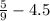 \frac{5}{9} - 4.5