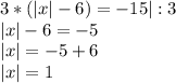 3*( |x| - 6) = - 15|:3 \\ |x| - 6 = - 5 \\ |x| = - 5 + 6 \\ |x| = 1