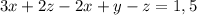 3x+2z-2x+y-z=1,5