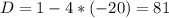 D=1-4*(-20)=81