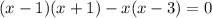 (x - 1)(x + 1) - x(x - 3) = 0