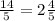 \frac{14}{5} = 2 \frac{4}{5}