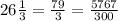 26\frac{1}{3} = \frac{79}{3} = \frac{5767}{300}