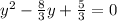 y^2-\frac{8}{3} y+\frac{5}{3} =0