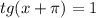 \: tg(x + \pi) = 1