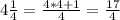 4\frac{1}{4}=\frac{4*4+1}{4}=\frac{17}{4}