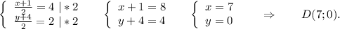 \left\{\begin{array}{ccc}\frac{x+1}{2}=4\ |*2 \\\frac{y+4}{2}=2\ |*2 \\\end{array}\right \ \ \ \ \left\{\begin{array}{ccc}x+1=8\\y+4=4\\\end{array}\right\ \ \ \ \left\{\begin{array}{ccc}x=7\\y=0\end{array}\right \ \ \ \ \ \Rightarrow\ \ \ \ \ \ D(7;0).