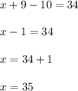 x+9-10=34x-1=34x=34+1x=35