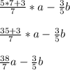 \frac{5*7+3}{7} *a-\frac{3}{5} bfrac{35+3}{7} *a-\frac{3}{5} bfrac{38}{7} a-\frac{3}{5} b