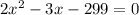 2x^{2} -3x-299=0\\