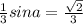 \frac{1 }{3} sin a = \frac{ \sqrt{2} }{3}