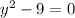 y^2-9=0