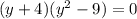 (y+4)(y^2-9)=0