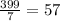 \frac{399}{7} = 57