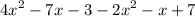 {4x}^{2} - 7x - 3 - {2x}^{2} - x + 7