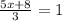 \frac{5x+8}{3} =1