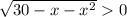 \sqrt{30 - x - {x}^{2} } 0