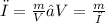 ρ= \frac{m}{V} →V= \frac{m}{ρ}